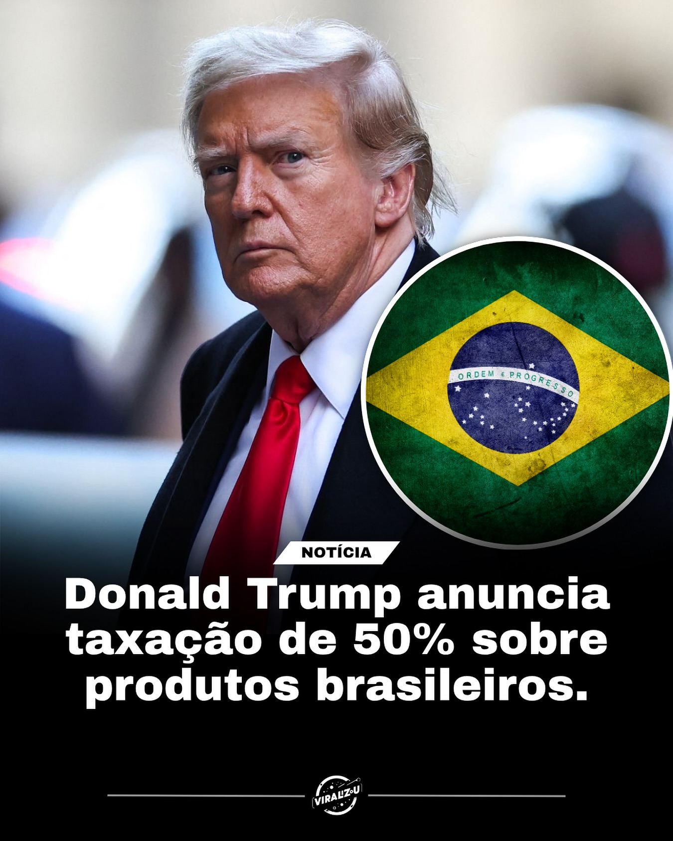 Trump impõe tarifa de 50% sobre produtos brasileiros e critica Lula