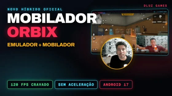 Mobilador Orbix: Como Funciona o Híbrido com BlueStacks, 120 FPS no Celular e Android 17